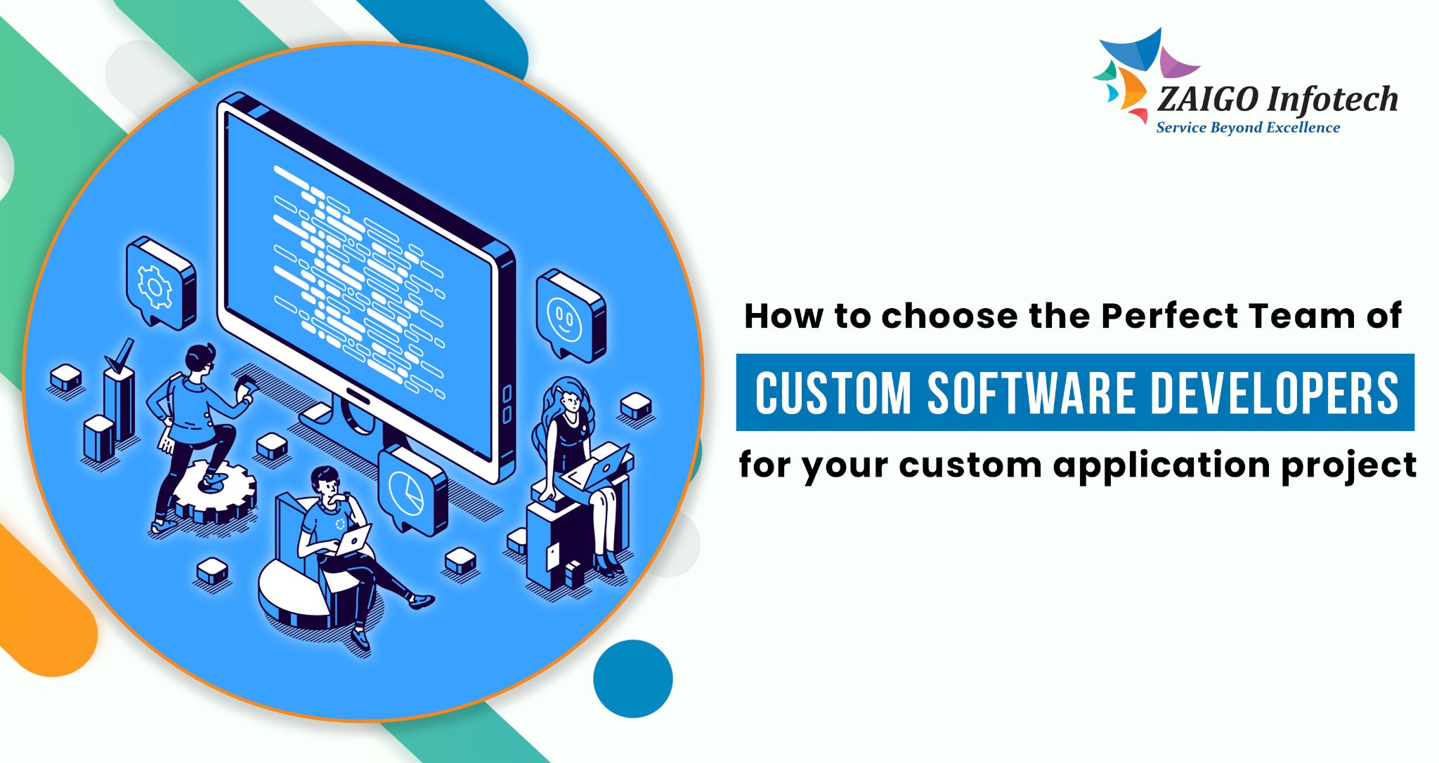 How To Choose Best Custom Software Developers - ZaigoInfotech