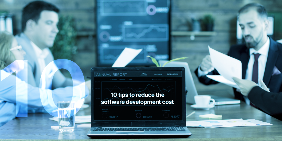 Top 10 tips to reduce software development costs without losing quality