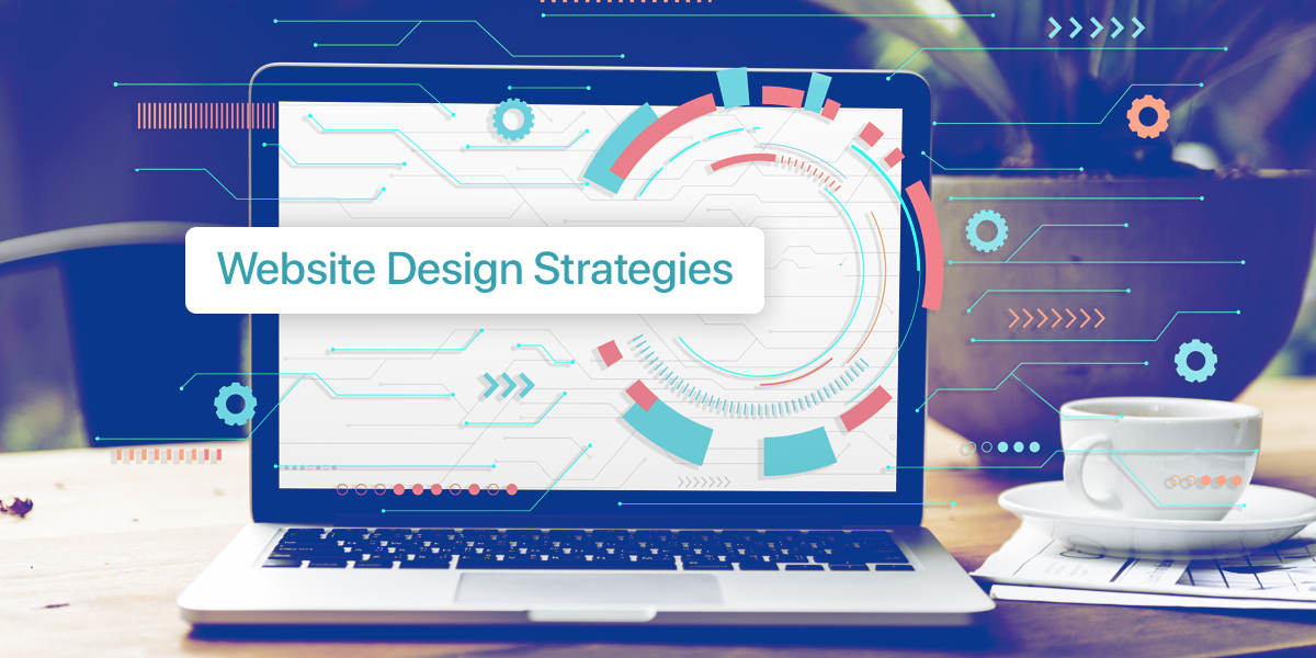 Proven Website Design Strategies To Level Up Your Business