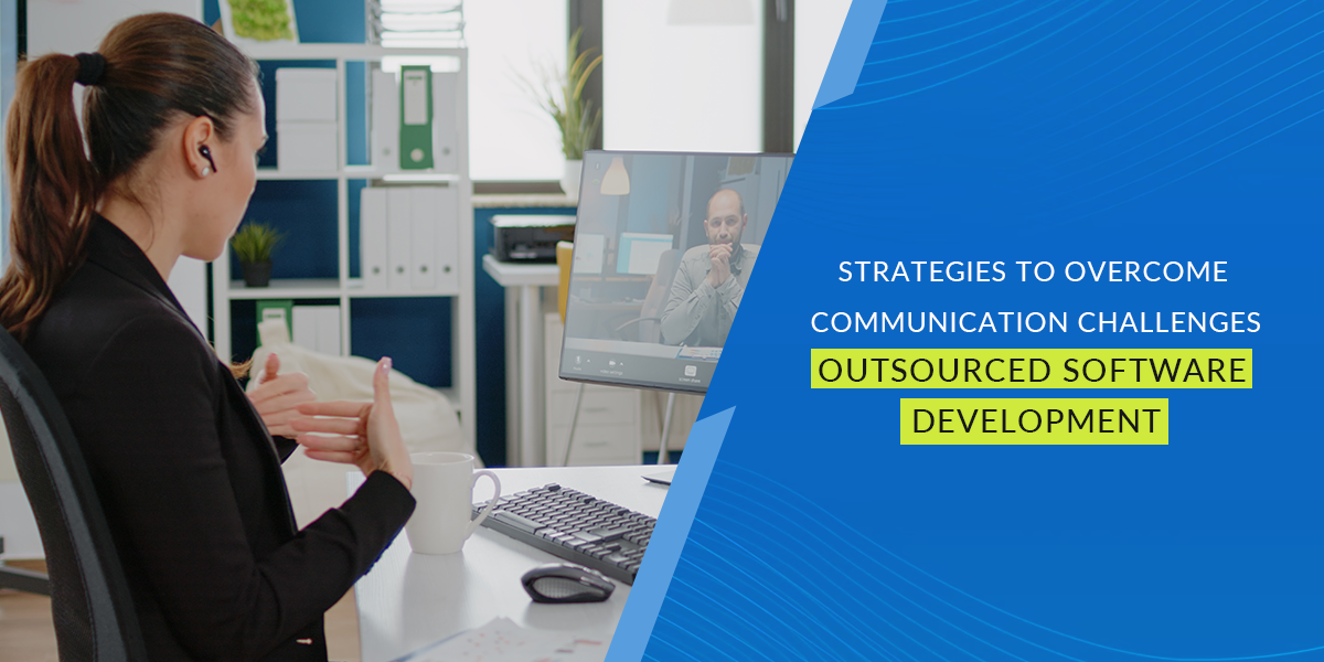 Overcoming Communication Challenges in Software Development Outsourcing: Tips and Techniques