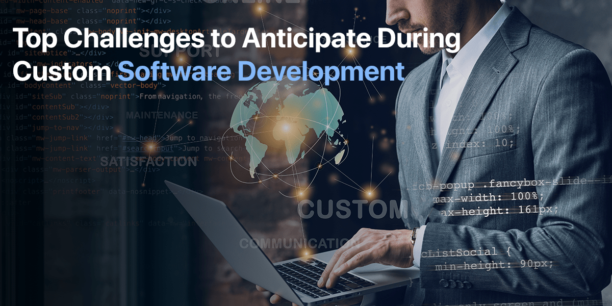 Top Challenges To Anticipate During Custom Software Product Development